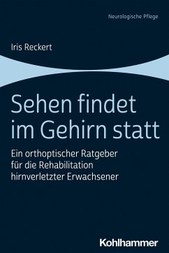 Sehen findet im Gehirn statt - Reckert, Iris