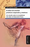 El oficio de enseñar prácticas corporales y motrices (eBook, ePUB) El oficio de enseñar prácticas corporales y motrices (eBook, ePUB)