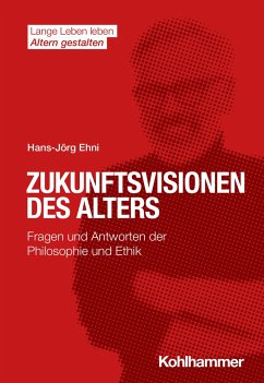 Zukunftsvisionen des Alters - Ehni, Hans-Jörg