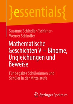 Mathematische Geschichten V ¿ Binome, Ungleichungen und Beweise - Schindler-Tschirner, Susanne;Schindler, Werner