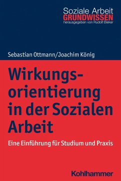 Wirkungsorientierung in der Sozialen Arbeit - Ottmann, Sebastian;König, Joachim