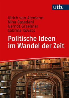 Politische Ideen im Wandel der Zeit - Alemann, Ulrich von;Basedahl, Nina;Graeßner, Gernot