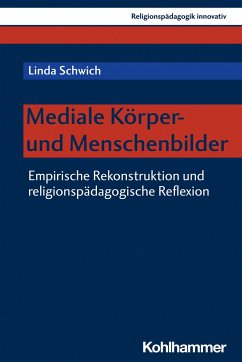 Mediale Körper- und Menschenbilder - Schwich, Linda