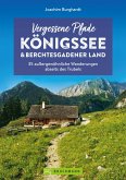 Vergessene Pfade Königssee und Berchtesgadener Land (eBook, ePUB)