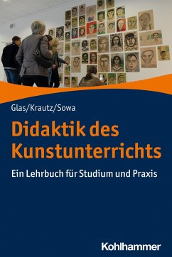 Didaktik des Kunstunterrichts - Glas, Alexander;Krautz, Jochen;Sowa, Hubert