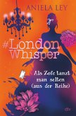 Als Zofe tanzt man selten (aus der Reihe) / #London Whisper Bd.2