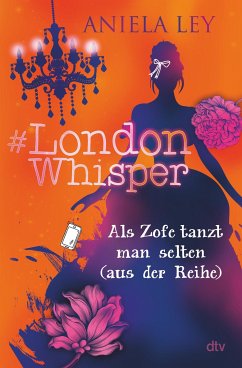 Als Zofe tanzt man selten (aus der Reihe) / #London Whisper Bd.2 - Ley, Aniela