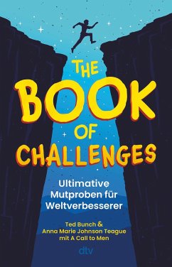 The Book of Challenges - Ultimative Mutproben für Weltverbesserer - Bunch, Ted;Johnson Teague, Anna Marie
