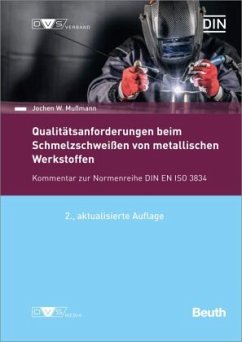 DIN/DVS-Veröffentlichung - Beuth-Kommentar Qualitätsanforderungen beim Schmelzschweißen von metallischen Werkstoffen - Mußmann, Jochen W.