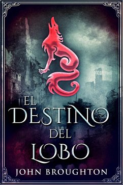 El Destino Del Lobo (eBook, ePUB) - Broughton, John