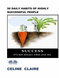 50 Daily Habits Of Highly Successful People (eBook, ePUB) - Claire, Celine