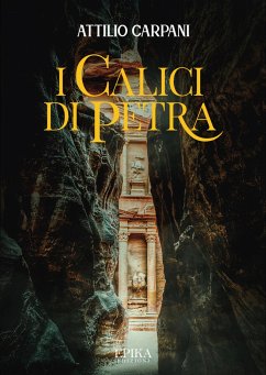 I calici di Petra (eBook, ePUB) - Carpani, Attilio