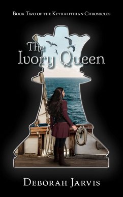 The Ivory Queen (The Keyralithian Chronicles, #2) (eBook, ePUB) - Jarvis, Deborah