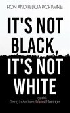 It's Not Black, It's Not White (eBook, ePUB)