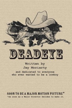 Deadeye (eBook, ePUB) - Moriarty, Jay Deadeye (eBook, ePUB) - Moriarty, Jay