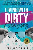 Living With Dirty Glasses: How to Clean those Dirty Glasses and Gain a Clearer Perspective on your Life (eBook, ePUB)
