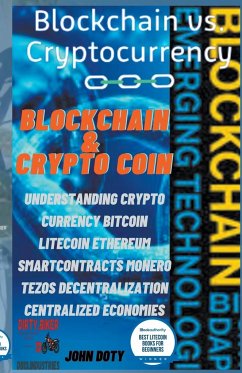 Blockchain And CryptoCoin. Understanding Crypto-Currency. Bitcoin Litecoin Etherum Smart Contracts Monero Tezos Decentralization Centralized Economies - Doty, Dirtybiker