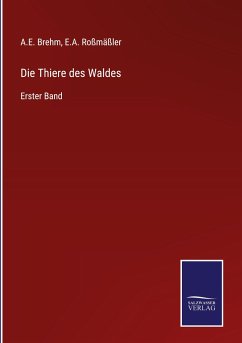 Die Thiere des Waldes - Brehm, A. E.; Roßmäßler, E. A.