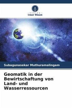 Geomatik in der Bewirtschaftung von Land- und Wasserressourcen - Muthuramalingam, Subagunasekar
