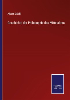 Geschichte der Philosophie des Mittelalters - Stöckl, Albert