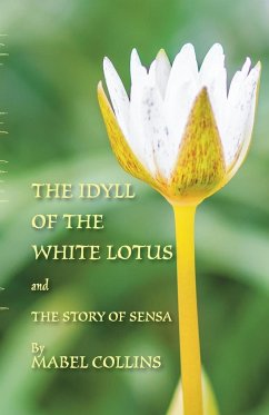 The Idyll of the White Lotus and The Story of Sensa - Collins, Mabel; Subba Rao, Tallapragada