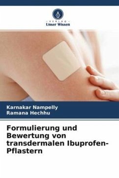 Formulierung und Bewertung von transdermalen Ibuprofen-Pflastern - Nampelly, Karnakar;Hechhu, Ramana