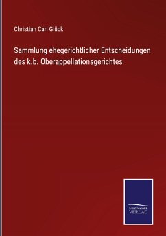 Sammlung ehegerichtlicher Entscheidungen des k.b. Oberappellationsgerichtes - Glück, Christian Carl