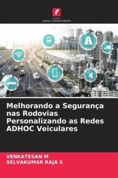 Melhorando a Segurança nas Rodovias Personalizando as Redes ADHOC Veiculares - M, VENKATESAN;S, SELVAKUMAR RAJA