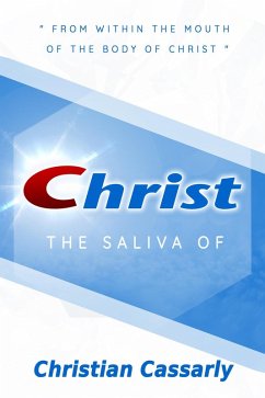 Saliva of Christ (eBook, ePUB) - Cassarly, Christiann