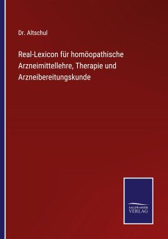 Real-Lexicon für homöopathische Arzneimittellehre, Therapie und Arzneibereitungskunde - Altschul