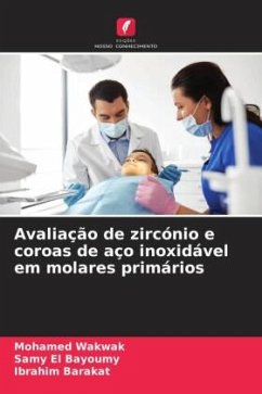 Avaliação de zircónio e coroas de aço inoxidável em molares primários - Wakwak, Mohamed;El Bayoumy, Samy;Barakat, Ibrahim