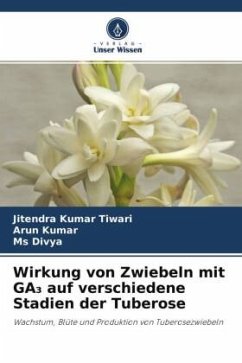 Wirkung von Zwiebeln mit GA¿ auf verschiedene Stadien der Tuberose - Tiwari, Jitendra Kumar;Kumar, Arun;Divya, Ms