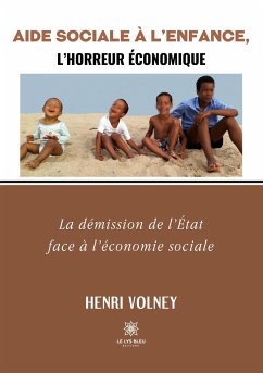 Aide Sociale à l'Enfance, l'horreur économique: La démission de l'État face à l'économie sociale - Henri Volney