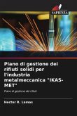 Piano di gestione dei rifiuti solidi per l'industria metalmeccanica &quote;IKAS-MET&quote;