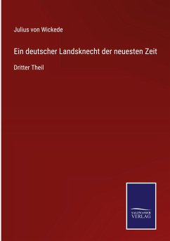 Ein deutscher Landsknecht der neuesten Zeit - Wickede, Julius Von