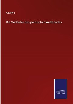 Die Vorläufer des polnischen Aufstandes - Anonym