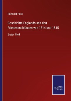 Geschichte Englands seit den Friedensschlüssen von 1814 und 1815 - Pauli, Reinhold