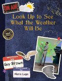 Look Up to See What the Weather Will Be (eBook, ePUB) Look Up to See What the Weather Will Be (eBook, ePUB)