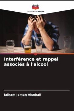 Interférence et rappel associés à l'alcool - Alsehali, Jalham Jaman;Abdulaziz, Alburaidi Ahmed;Al-Romaih, Abdullah Abdulaziz