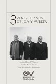 TRES VENEZOLANOS DE IDA Y VUELTA. Libro Homenaje a la memoria de Emilio Nouel Velazco