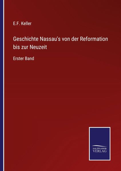 Geschichte Nassau's von der Reformation bis zur Neuzeit Geschichte Nassau's von der Reformation bis zur Neuzeit