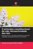 O princípio constitucional da não retroactividade das leis