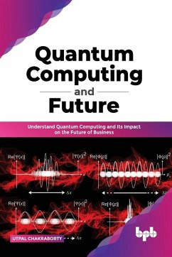 Quantum Computing and Future - Chakraborty, Utpal