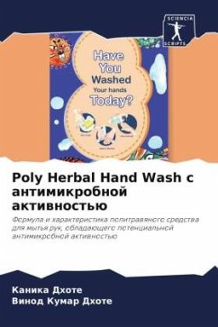 Poly Herbal Hand Wash s antimikrobnoj aktiwnost'ü - Dhote, Kanika;Dhote, Vinod Kumar