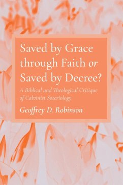 Saved by Grace through Faith or Saved by Decree? (eBook, ePUB)