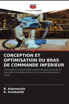 CONCEPTION ET OPTIMISATION DU BRAS DE COMMANDE INFÉRIEUR - Anjaneyulu, B.;Sreekanth, K.