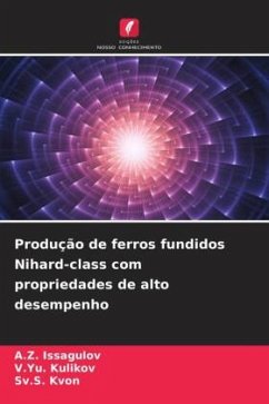 Produção de ferros fundidos Nihard-class com propriedades de alto desempenho - Issagulov, A.Z.;Kulikov, V.Yu.;Kvon, Sv.S.