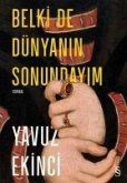 Belki de Dünyanin Sonundayim