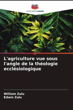 L'agriculture vue sous l'angle de la théologie ecclésiologique - Zulu, William;Zulu, Edwin