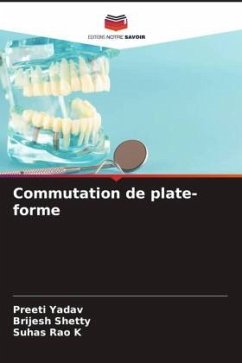 Commutation de plate-forme - Yadav, Preeti;Shetty, Brijesh;K, Suhas Rao